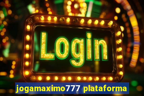 jogamaximo777 plataforma